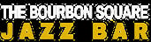 The Bourbon Square Jazz Bar